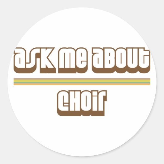 Sticker Rond Demander-moi à propos de Choir (Devant)