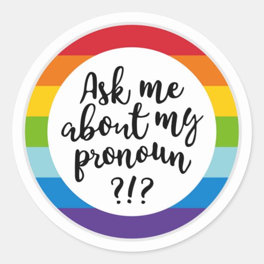Sticker Rond Demandez-Moi À Propos De Mon Pronoun ? (Devant)