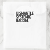 Sticker Rond Démanteler le racisme systémique (Sac)