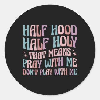 Sticker Rond Demi-Hood Moyens Saints De Prier Avec Moi Ne Jouez