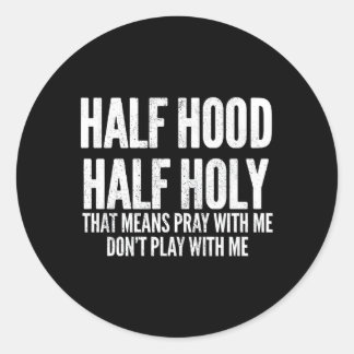 Sticker Rond Demi-Hood Semi-Holy T Signifie Prier Avec Moi