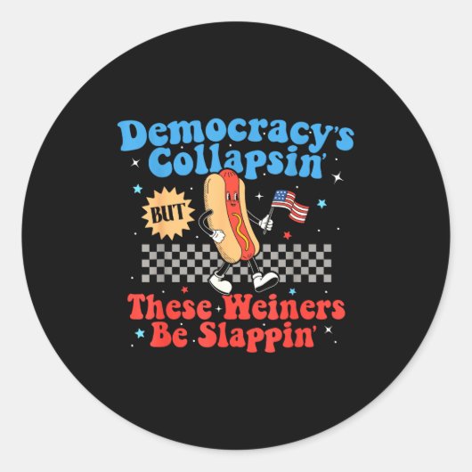Sticker Rond Democracy Is Collapsing But These Wieners Be Slapn (Devant)