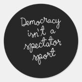 Sticker Rond Democracy Isn’t A Spectator Srt Funny Quote (Devant)