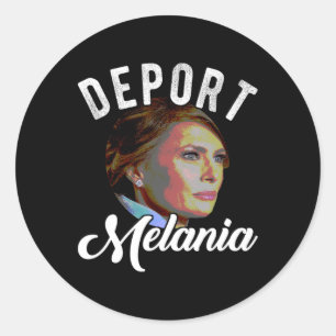 Sticker Rond Déporter Melania Trending Pro Immigration Anti Tru