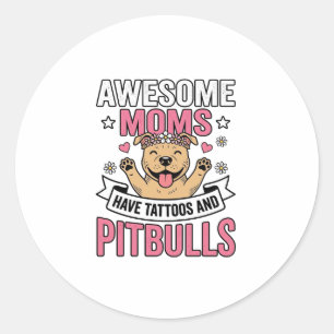 Sticker Rond Des mamans géniales ont des tatouages et des Pitbu