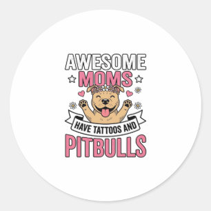 Sticker Rond Des mamans géniales ont des tatouages et des Pitbu