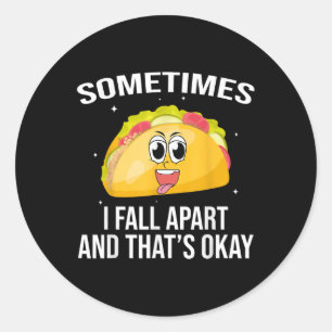 Sticker Rond Des Tacos Drôle Parfois Je Tombe En Dehors Santé M