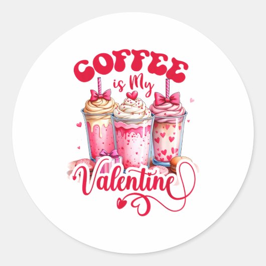 Sticker Rond Design Coffee Is My Valentine Funny Lover  (Devant)