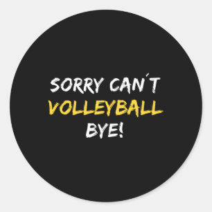 Sticker Rond Désolé Canâ´T Volleyball Bye Beach Volleyball Play