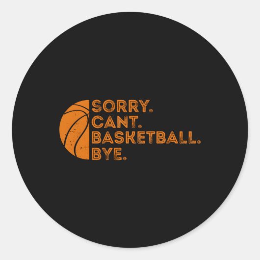 Sticker Rond Désolé Cant Basketball Bye Basket (Devant)
