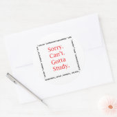 Sticker Rond Désolé, Can't...Gotta Study. (Enveloppe)