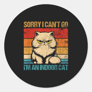 Sticker Rond Désolé De Ne Pas Pouvoir Aller Je Suis Un Chat Int