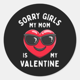 Sticker Rond Désolé Filles Ma Maman Est Ma Saint Valentin