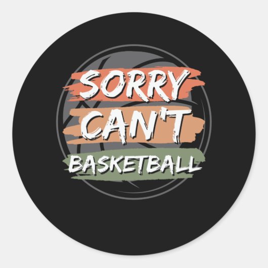 Sticker Rond Désolé, impossible de basketball | Basket-ball Lov (Devant)