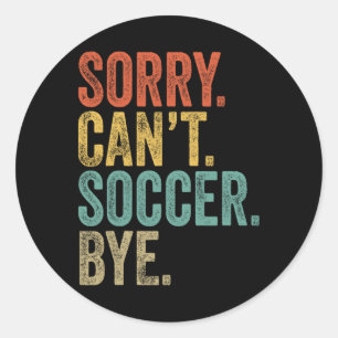 Sticker Rond Désolé. Impossible. Football. Au revoir. Mèmes sar