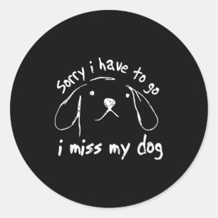 Sticker Rond Désolé, je dois partir, j'ai trop hâte de voir mon