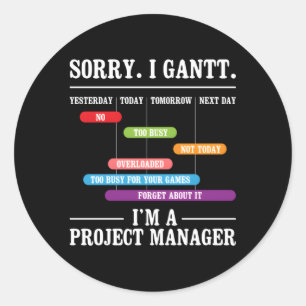 Sticker Rond Désolé, Je Gantt Je Suis Un Planificateur D'Exécut