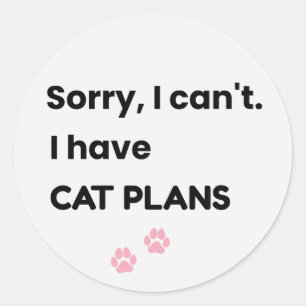 Sticker Rond Désolé je ne peux pas j'ai des plans avec mon chat
