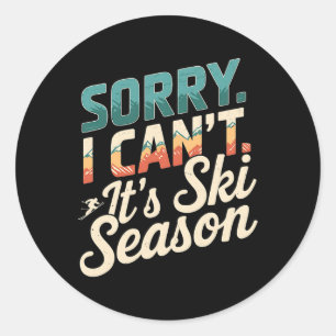 Sticker Rond Désolé Je Ne Peux Pas Son Ski Saison Sports D'Hive