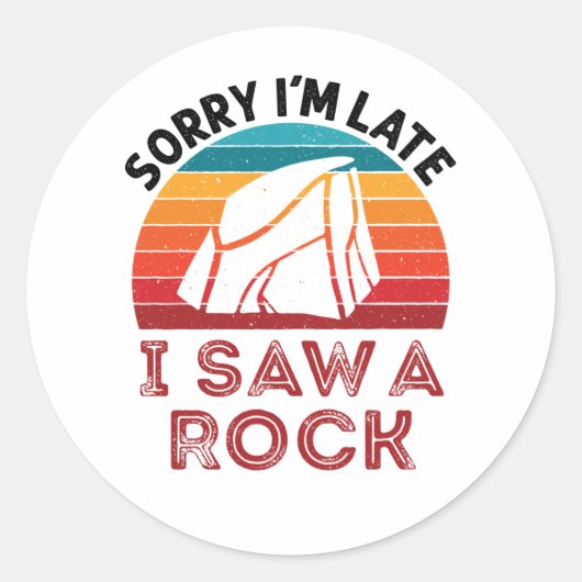 Sticker Rond Désolé, je suis en retard J'ai vu un Rockhound Col (Devant)