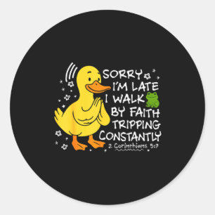 Sticker Rond Désolé je suis en retard je marche par la foi en t