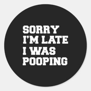 Sticker Rond Désolé je suis en retard j'étais en train de faire