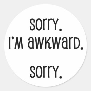 Sticker Rond Désolé, je suis maladroit