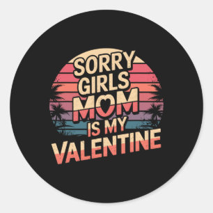 Sticker Rond Désolé les filles maman est ma Saint-Valentin Amus