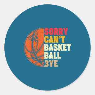 Sticker Rond Désolé ne peut pas basket-ball au revoir pour les