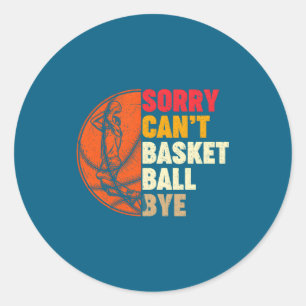 Sticker Rond Désolé ne peut pas basket-ball au revoir pour les