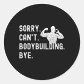 Sticker Rond Désolé ne peut pas Bodybuilding Bye - Muscles entr (Devant)