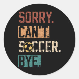 Sticker Rond Désolé ne peut pas football au revoir drôle joueur