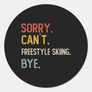 Sticker Rond Désolé, ne peut pas skier en freestyle, au revoir,