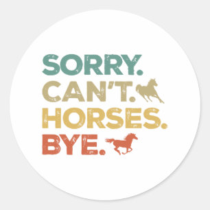 Sticker Rond Désolé, pas de chevaux, au revoir