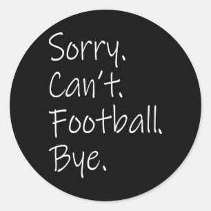 Sticker Rond Désolé. Pas le temps. Football. Au revoir. Mèmes s