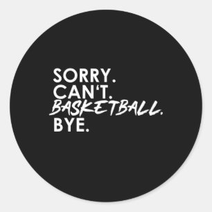 Sticker Rond Désolé . Pas possible. Ballon de basket. Au revoir