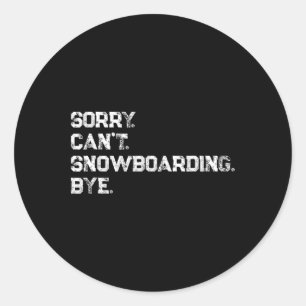 Sticker Rond Désolé . Pas possible. Le snowboard. Au revoir. Sn