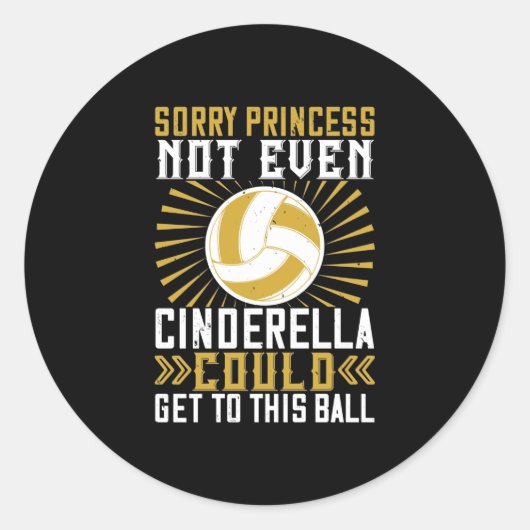 Sticker Rond Désolé Princesse, Même Cendrillon Ne Pourrait Pas  (Devant)