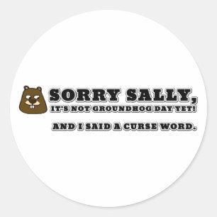 Sticker Rond Désolé Sally, pas la journée des marmottes, et