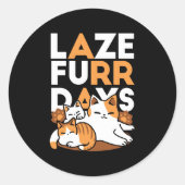 Sticker Rond Détendez-vous Art Chat - 'Laze Furr Days' pour les (Devant)