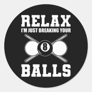 Sticker Rond Détendez-Vous Je Ne Fait Que Rompre Votre Billard 