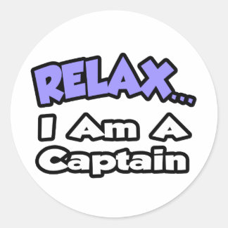 Sticker Rond Détendez-vous... Je Suis Capitaine