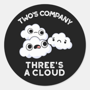 Sticker Rond Deux Compagnies Trois Un Cloud Météo Pun Dark BG