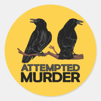 Sticker Rond Deux corbeaux = Tentative de meurtre