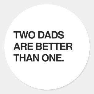 STICKER ROND DEUX PAPAS VALENT MIEUX QU'UN