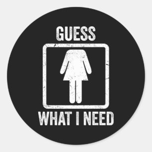 Sticker Rond Devinez ce dont j'ai besoin femmes drôles sarcasti