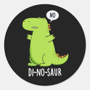 Sticker Rond Di-no-saur Dinosaure Drôle Puns Dark BG