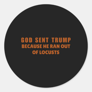Sticker Rond Dieu a envoyé Trump parce qu'il n'avait plus de sa