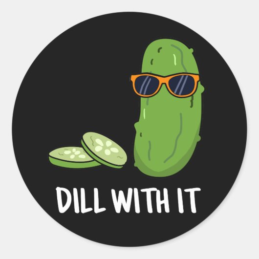 Sticker Rond Dill With It Funny Dill Picket Pun Dark BG (Devant)