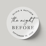 Sticker Rond Dîner de répétition minimaliste | Nuit avant le sc<br><div class="desc">Ajoutez un détail moderne et romantique à votre dîner de répétition mariage avec cet élégant autocollant rond noir et blanc avec l'expression "La nuit avant" dans une police de texte élégante. Contre un arrière - plan blanc épuré, ce design minimaliste est idéal pour les thèmes décontractés, boho ou mariages modernes....</div>
